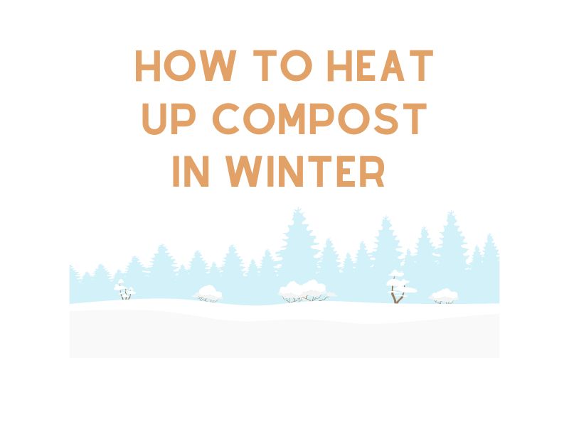 How To Heat Up Compost In Winter